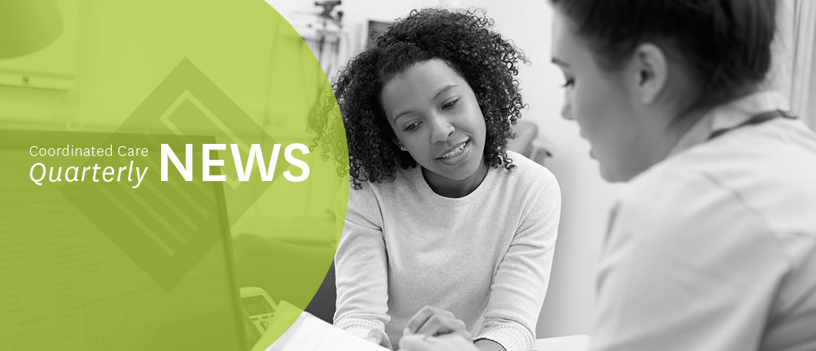 Coordinated Care Quarterly News